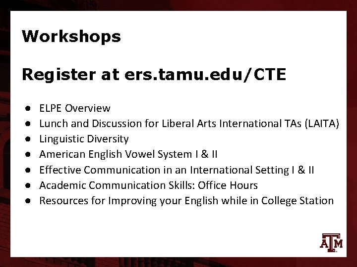 Workshops Register at ers. tamu. edu/CTE ● ● ● ● ELPE Overview Lunch and