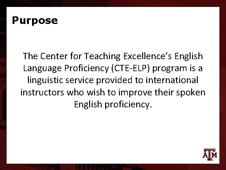 Purpose The Center for Teaching Excellence’s English Language Proficiency (CTE-ELP) program is a linguistic