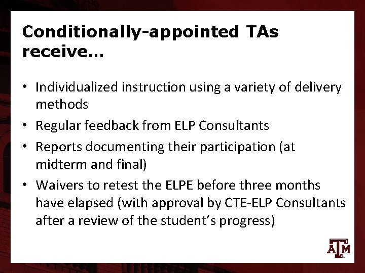 Conditionally-appointed TAs receive… • Individualized instruction using a variety of delivery methods • Regular