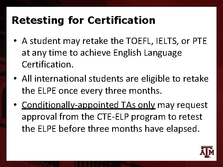 Retesting for Certification • A student may retake the TOEFL, IELTS, or PTE at