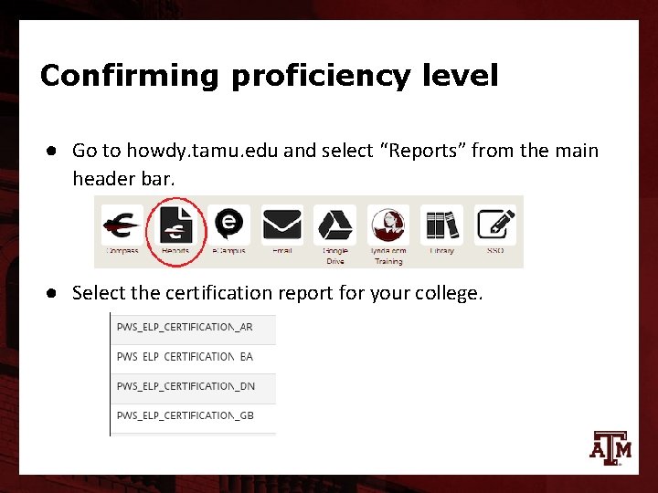 Confirming proficiency level ● Go to howdy. tamu. edu and select “Reports” from the