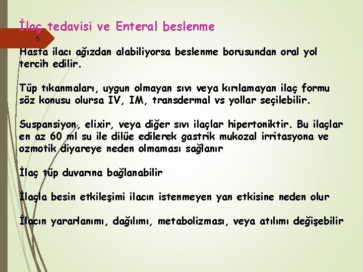 İlaç tedavisi ve Enteral beslenme 5 Hasta ilacı ağızdan alabiliyorsa beslenme borusundan oral yol