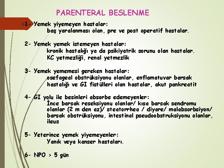 PARENTERAL BESLENME 61 - Yemek yiyemeyen hastalar: baş yaralanması olan, pre ve post operatif