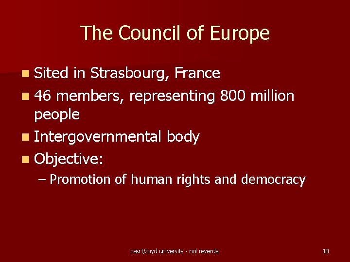 The Council of Europe n Sited in Strasbourg, France n 46 members, representing 800