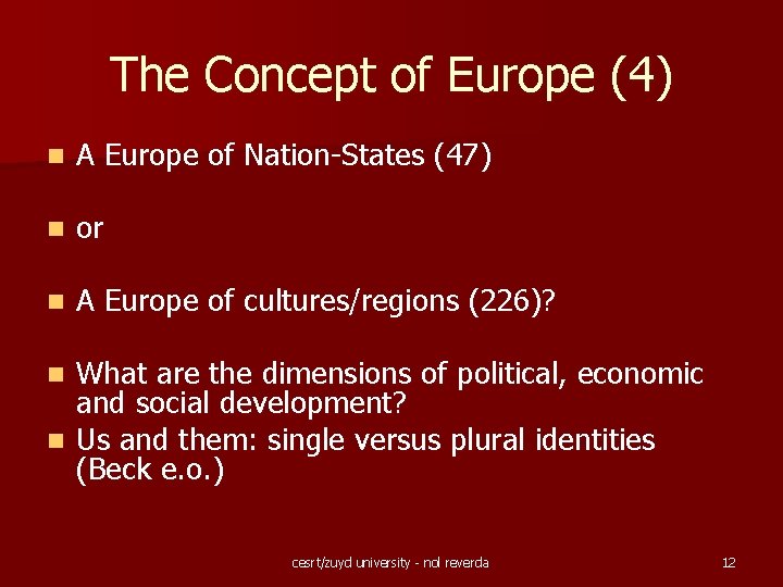 The Concept of Europe (4) n A Europe of Nation-States (47) n or n