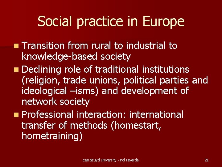 Social practice in Europe n Transition from rural to industrial to knowledge-based society n