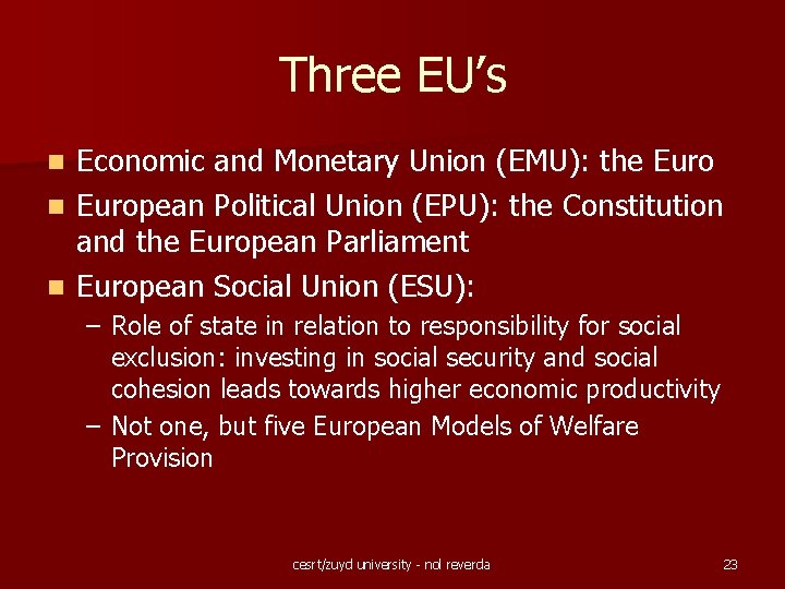 Three EU’s Economic and Monetary Union (EMU): the Euro n European Political Union (EPU):