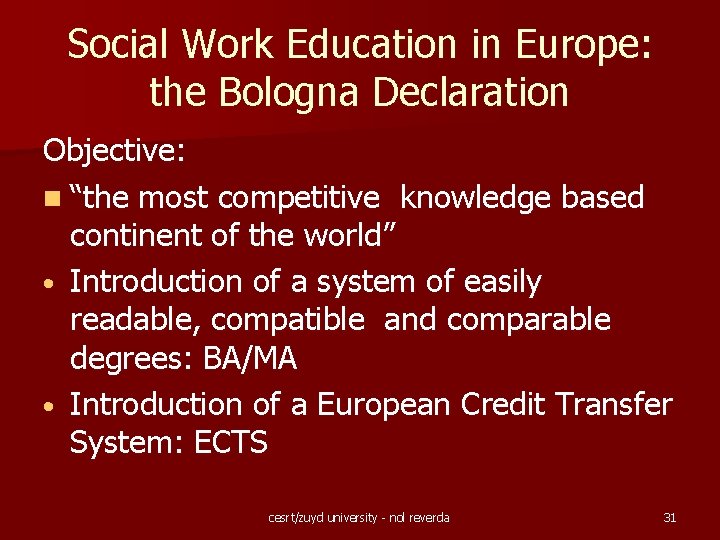 Social Work Education in Europe: the Bologna Declaration Objective: n “the most competitive knowledge