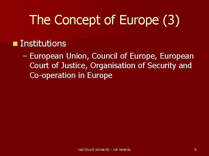 The Concept of Europe (3) n Institutions – European Union, Council of Europe, European