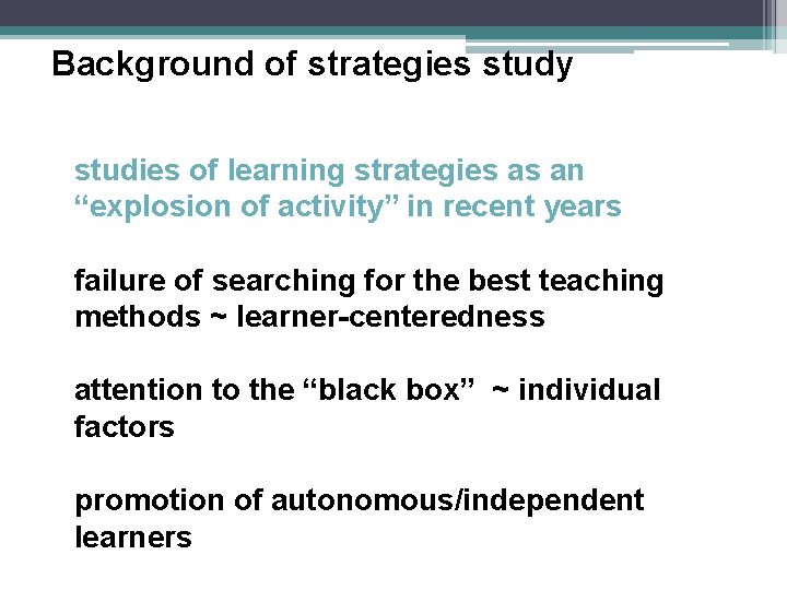 Background of strategies study studies of learning strategies as an “explosion of activity” in