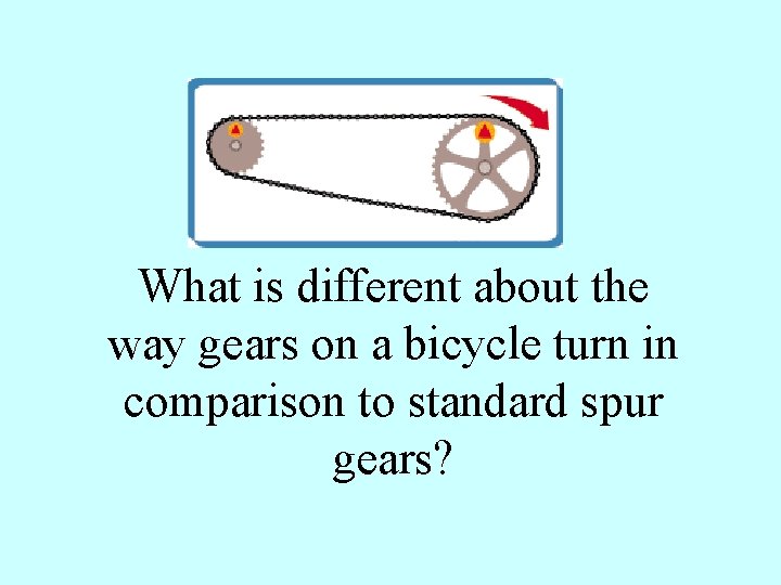 What is different about the way gears on a bicycle turn in comparison to