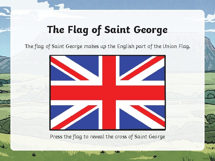 The Flag of Saint George The flag of Saint George makes up the English