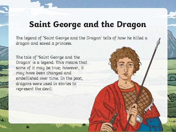 Saint George and the Dragon The legend of ‘Saint George and the Dragon’ tells