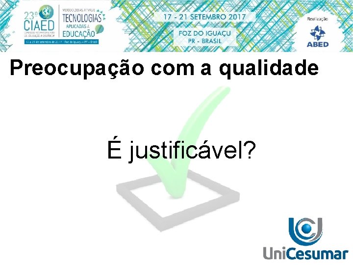 Preocupação com a qualidade É justificável? 