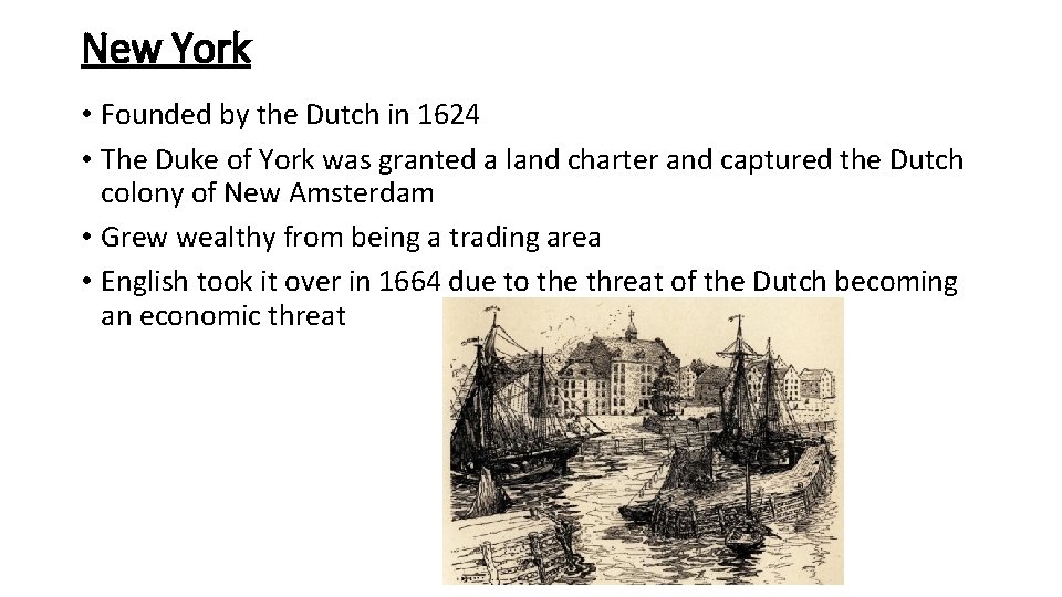 New York • Founded by the Dutch in 1624 • The Duke of York