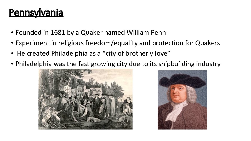 Pennsylvania • Founded in 1681 by a Quaker named William Penn • Experiment in