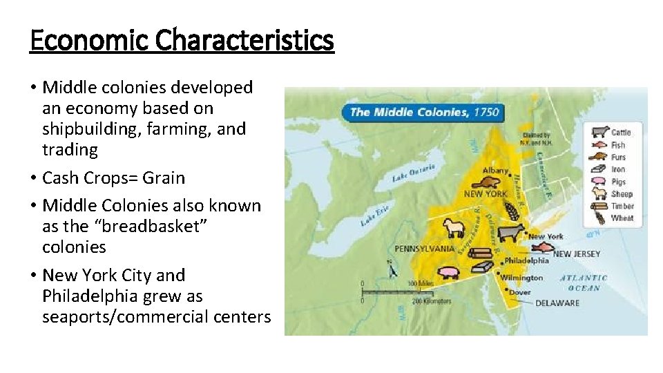 Economic Characteristics • Middle colonies developed an economy based on shipbuilding, farming, and trading