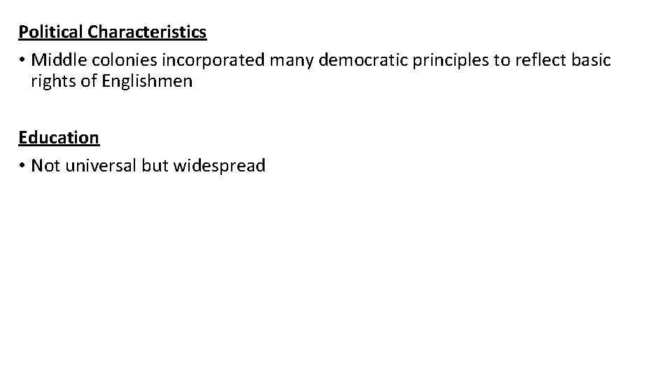 Political Characteristics • Middle colonies incorporated many democratic principles to reflect basic rights of