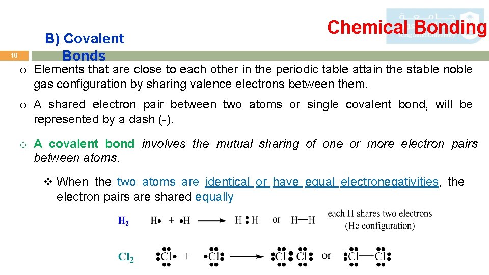 10 B) Covalent Bonds Chemical Bonding o Elements that are close to each other