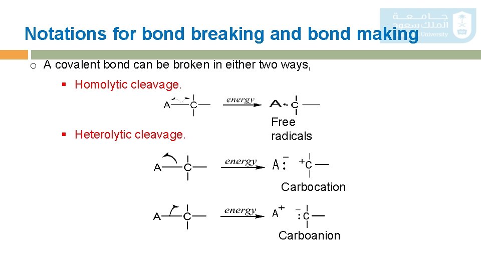 Notations for bond breaking and bond making o A covalent bond can be broken