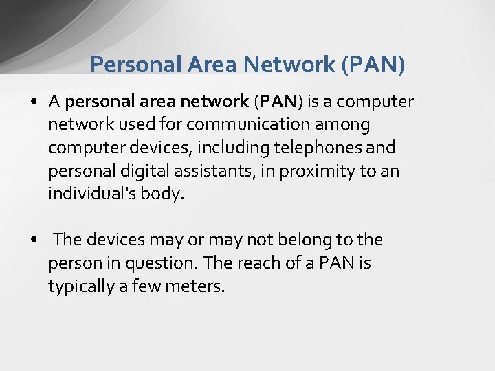 Personal Area Network (PAN) • A personal area network (PAN) is a computer network Personal Area Network (PAN) • A personal area network (PAN) is a computer network