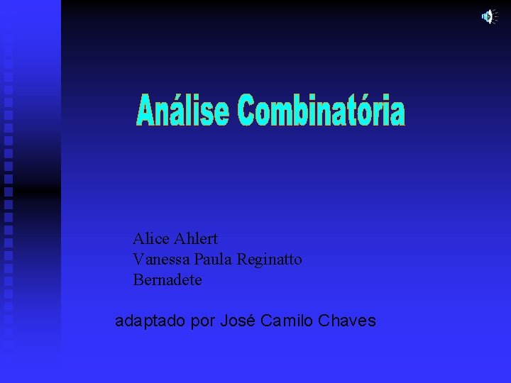  Alice Ahlert Vanessa Paula Reginatto Bernadete adaptado por José Camilo Chaves 