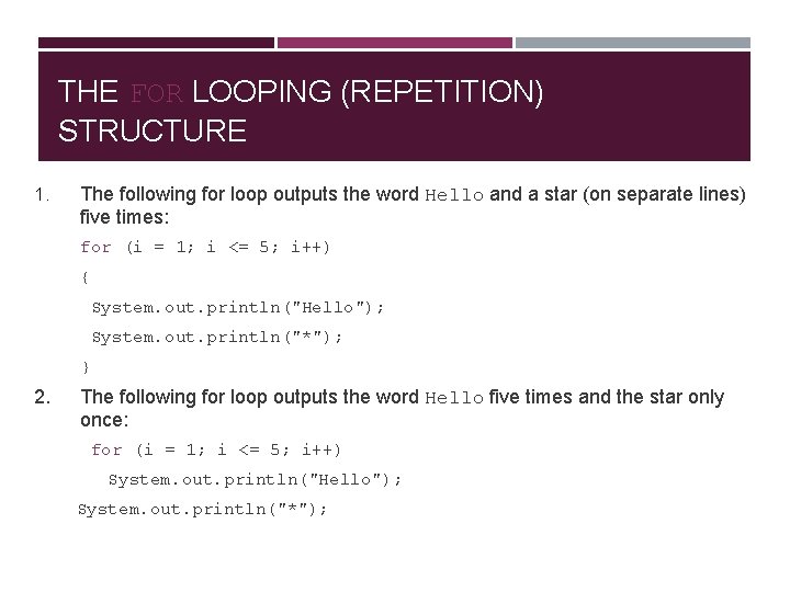 THE FOR LOOPING (REPETITION) STRUCTURE 1. The following for loop outputs the word Hello