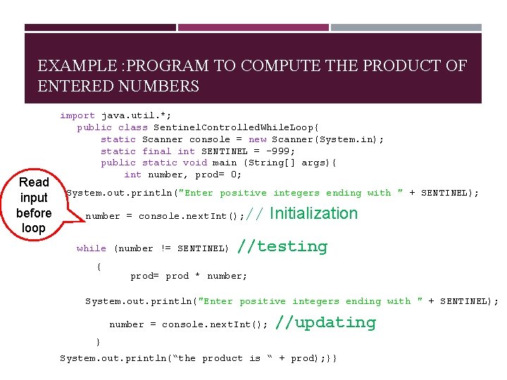 EXAMPLE : PROGRAM TO COMPUTE THE PRODUCT OF ENTERED NUMBERS Read input before loop