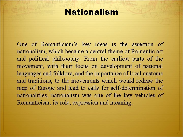 Nationalism One of Romanticism’s key ideas is the assertion of nationalism, which became a