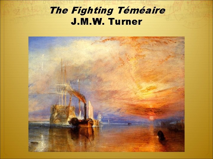 The Fighting Téméaire J. M. W. Turner 