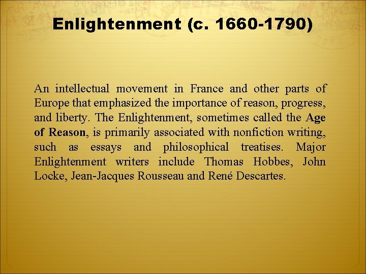 Enlightenment (c. 1660 -1790) An intellectual movement in France and other parts of Europe