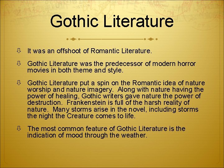 Gothic Literature It was an offshoot of Romantic Literature. Gothic Literature was the predecessor