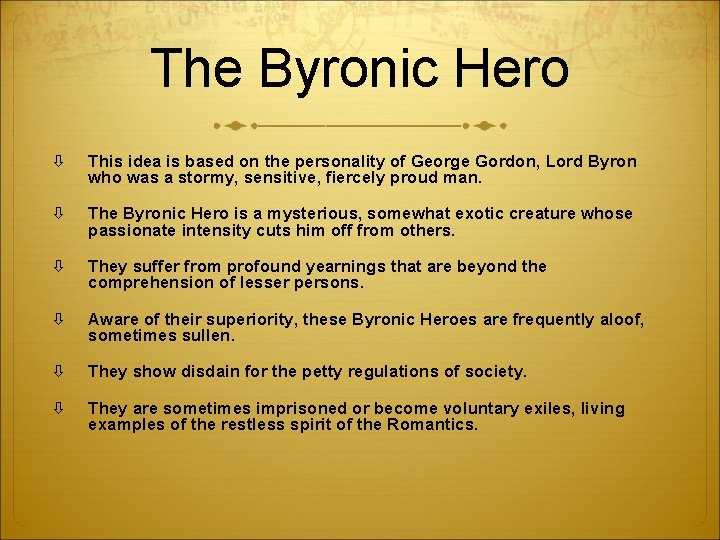 The Byronic Hero This idea is based on the personality of George Gordon, Lord