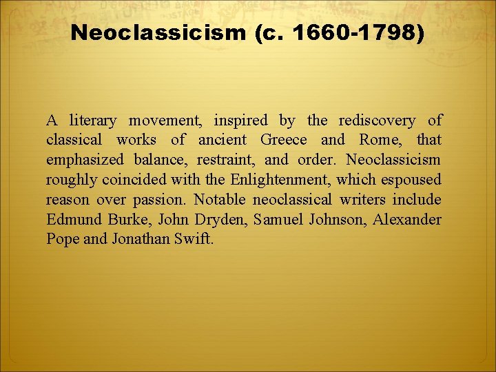 Neoclassicism (c. 1660 -1798) A literary movement, inspired by the rediscovery of classical works