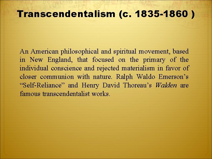 Transcendentalism (c. 1835 -1860 ) An American philosophical and spiritual movement, based in New