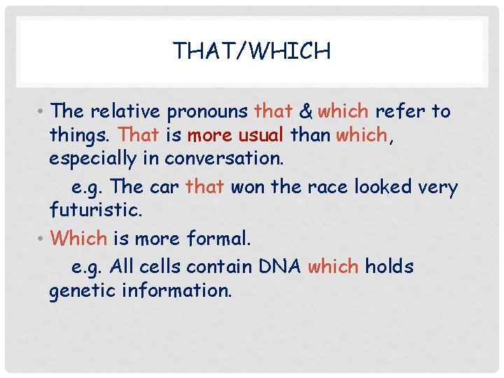 THAT/WHICH • The relative pronouns that & which refer to things. That is more