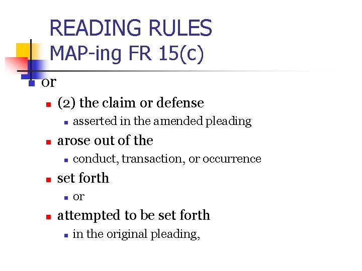 READING RULES MAP-ing FR 15(c) n or n (2) the claim or defense n
