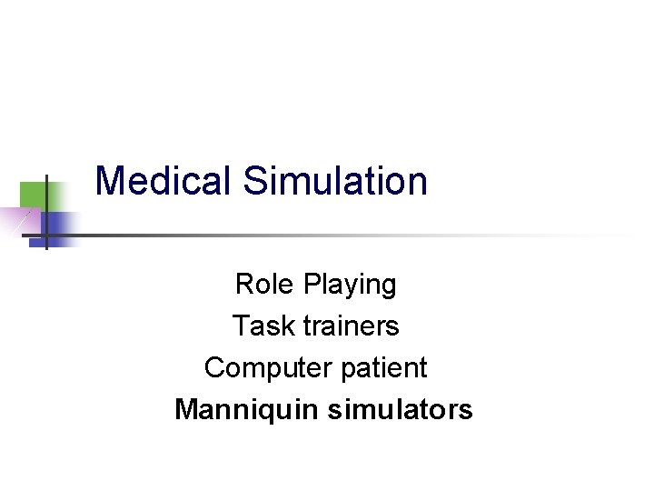 Medical Simulation Role Playing Task trainers Computer patient Manniquin simulators 