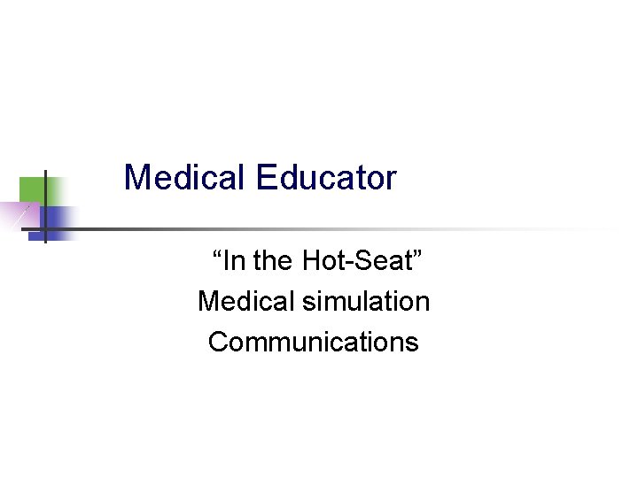 Medical Educator “In the Hot-Seat” Medical simulation Communications 