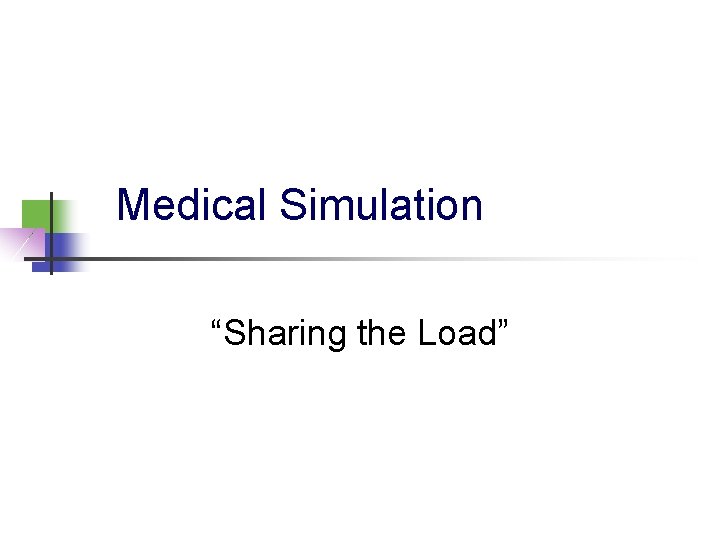 Medical Simulation “Sharing the Load” 