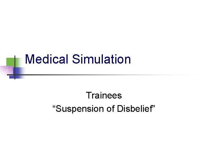 Medical Simulation Trainees “Suspension of Disbelief” 