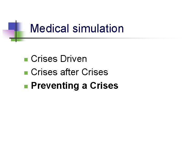 Medical simulation Crises Driven n Crises after Crises n Preventing a Crises n 