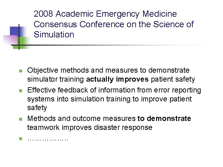 2008 Academic Emergency Medicine Consensus Conference on the Science of Simulation n n Objective