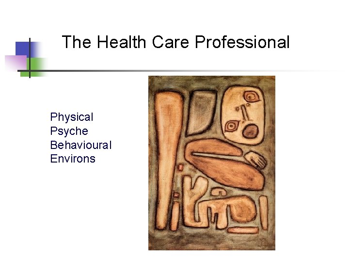 The Health Care Professional Physical Psyche Behavioural Environs 