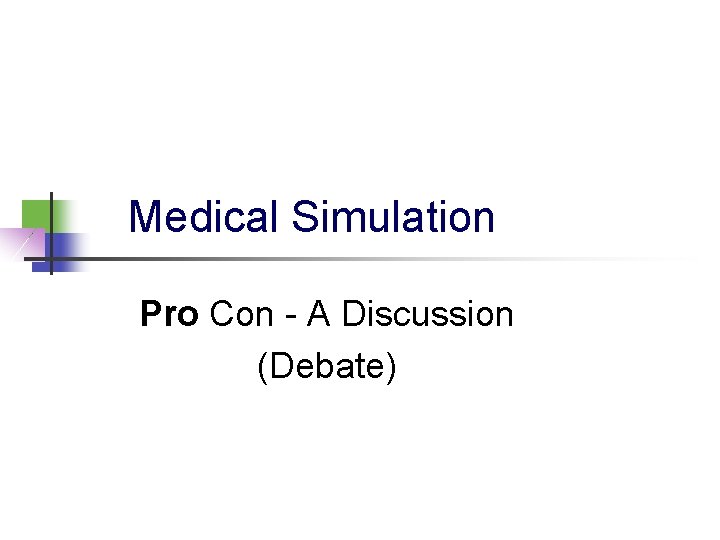 Medical Simulation Pro Con - A Discussion (Debate) 