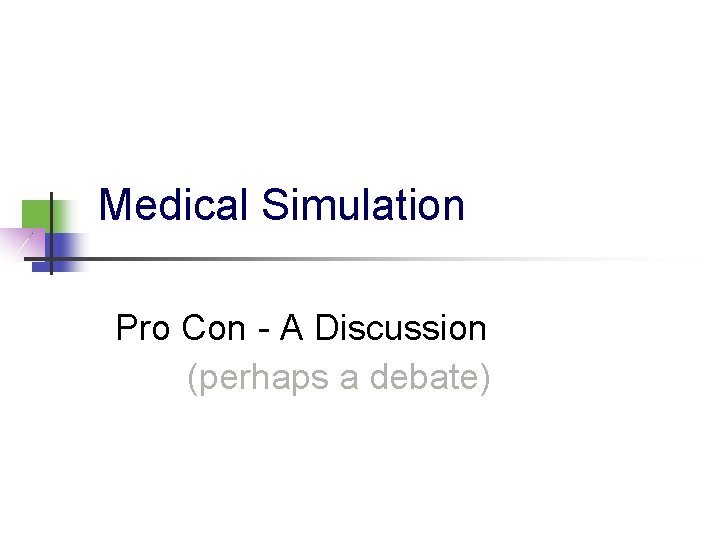 Medical Simulation Pro Con - A Discussion (perhaps a debate) 