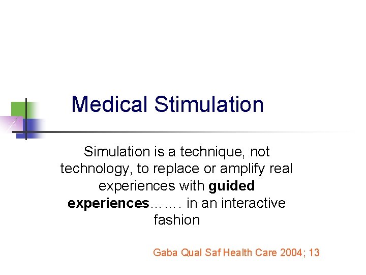 Medical Stimulation Simulation is a technique, not technology, to replace or amplify real experiences