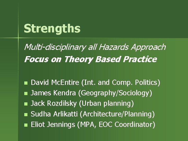 Strengths Multi-disciplinary all Hazards Approach Focus on Theory Based Practice n n n David