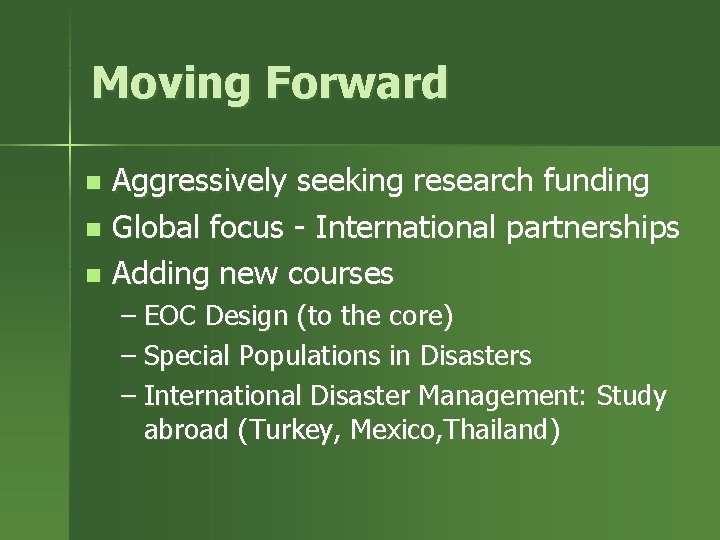 Moving Forward Aggressively seeking research funding n Global focus - International partnerships n Adding