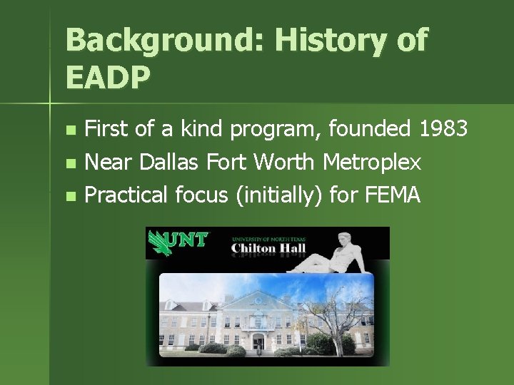 Background: History of EADP First of a kind program, founded 1983 n Near Dallas